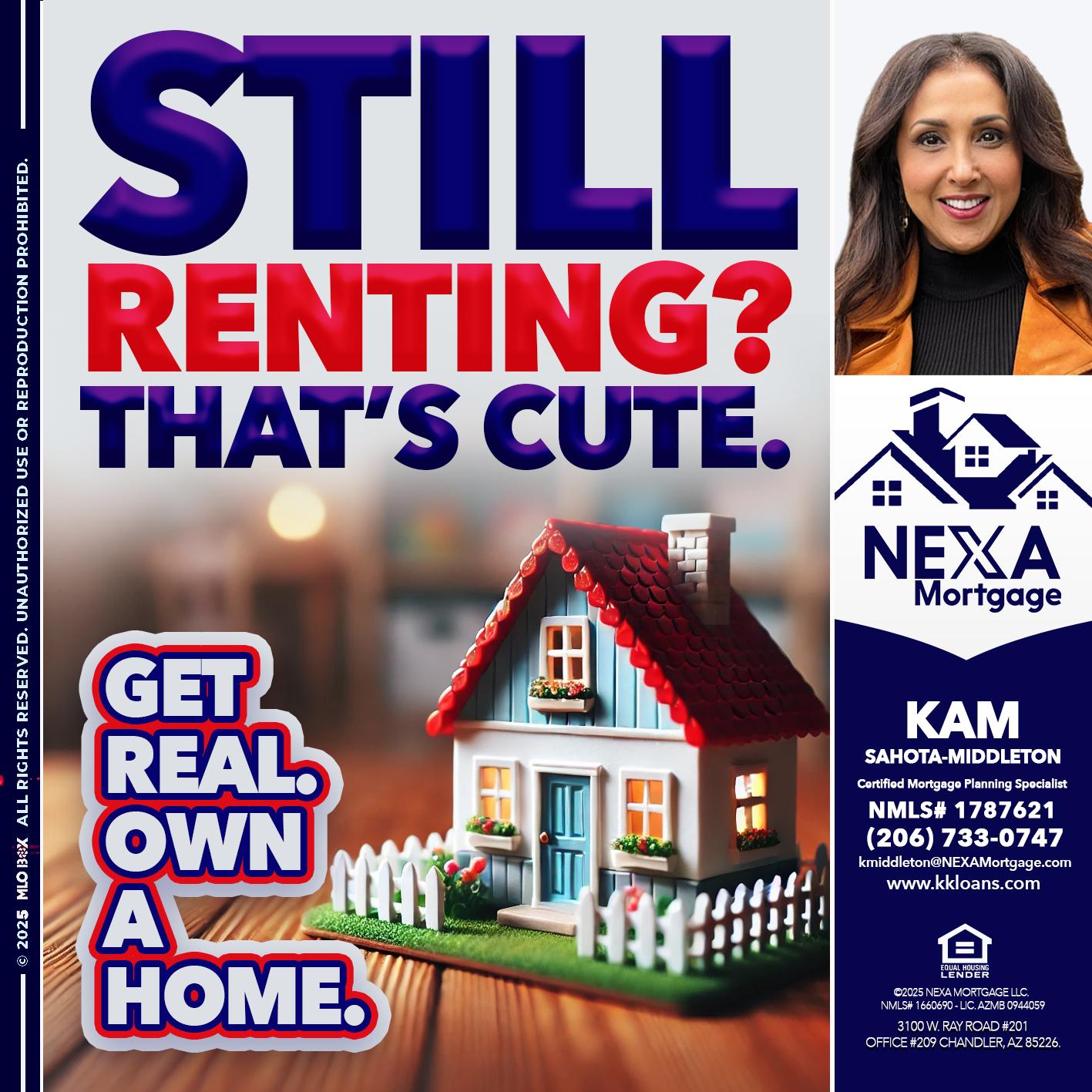 STILL RENTING? - Kam Sahota-Middleton, CFP, CMPS -Mortgage Loan Officer