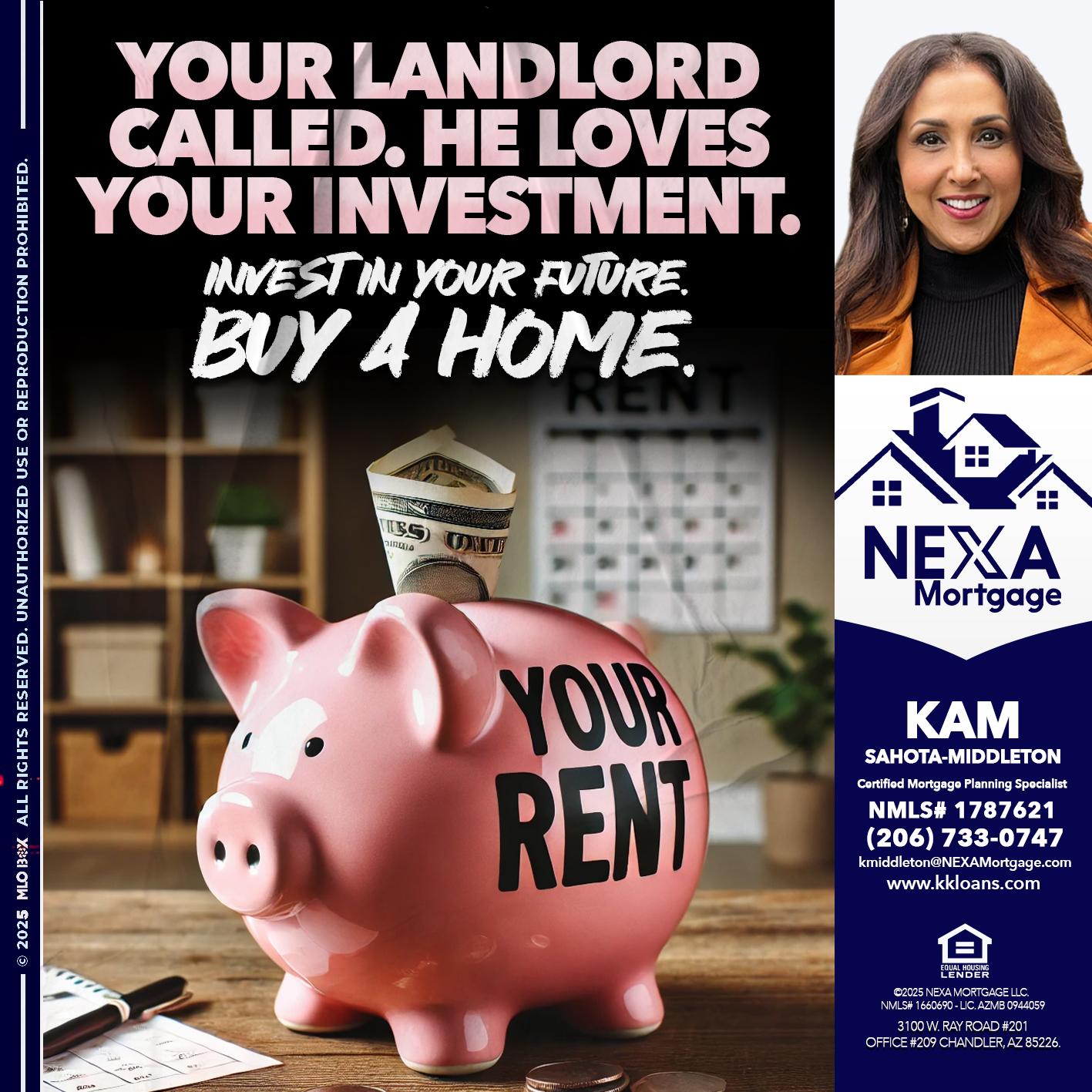 YOUR LANDLORD CALLED. - Kam Sahota-Middleton, CFP, CMPS -Mortgage Loan Officer