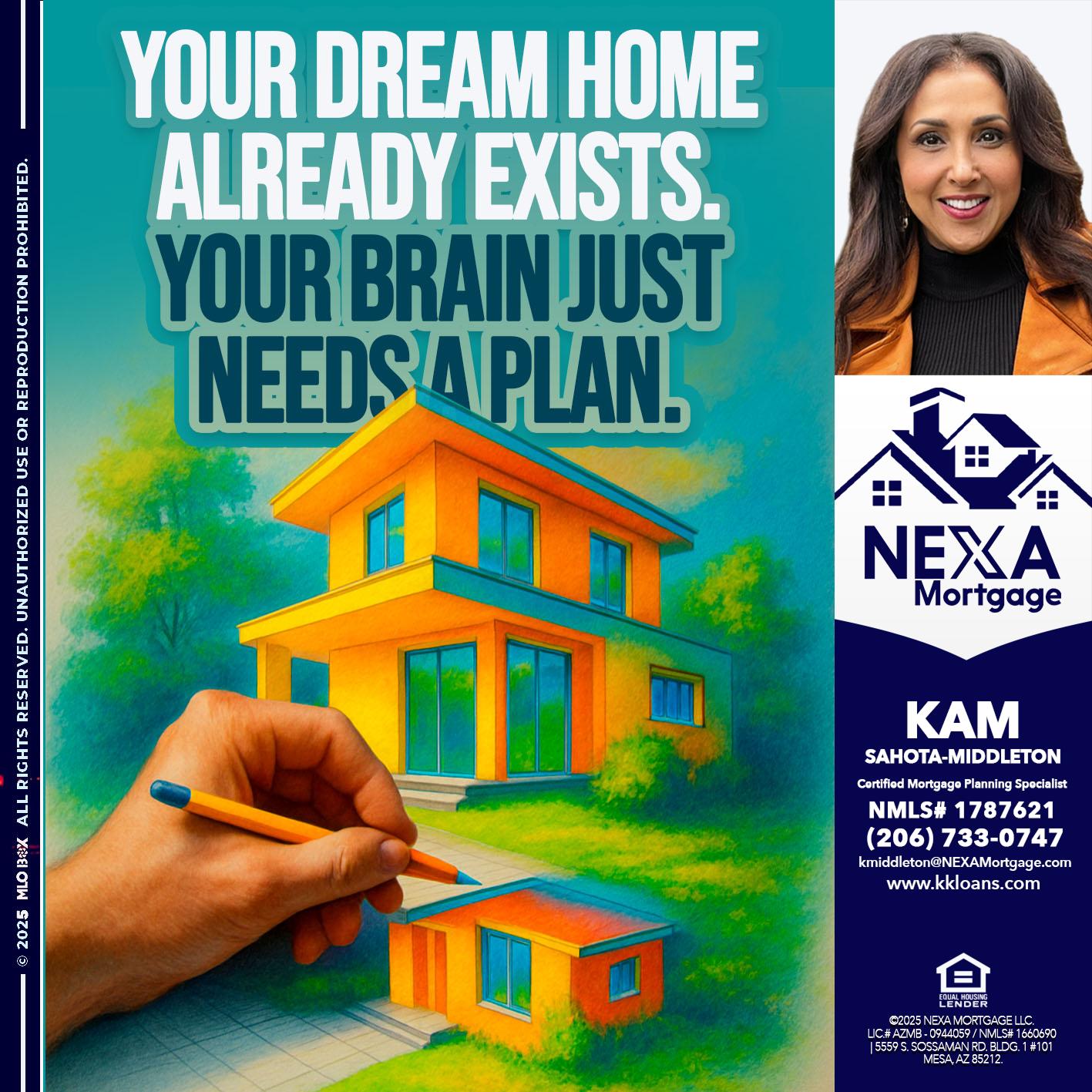 YOUR DREAM HOME - Kam Sahota-Middleton, CFP, CMPS -Mortgage Loan Officer