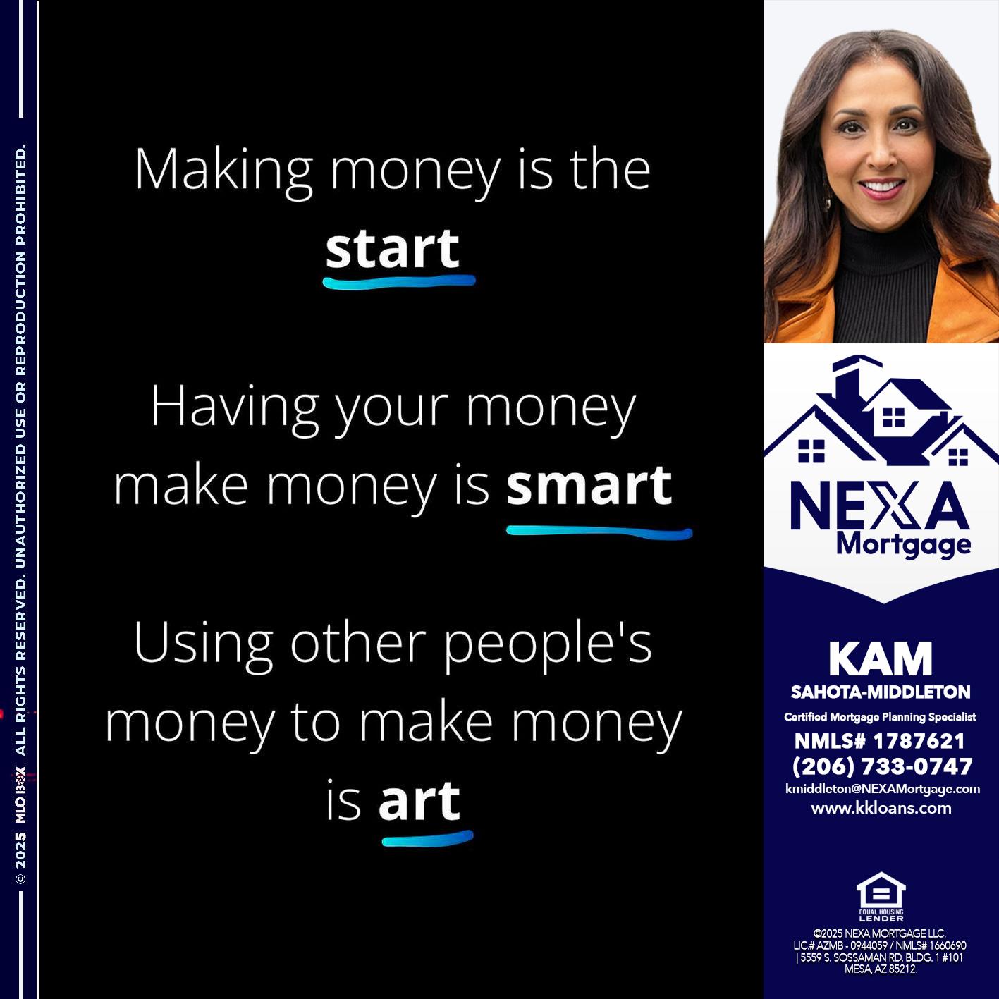 MAKING MONEY IS - Kam Sahota-Middleton, CFP, CMPS -Mortgage Loan Officer