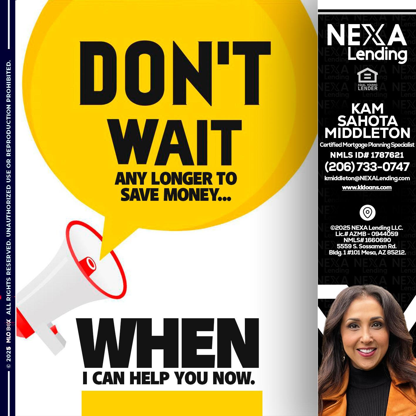 DONT WAIT - Kam Sahota-Middleton, CFP, CMPS -Mortgage Loan Officer